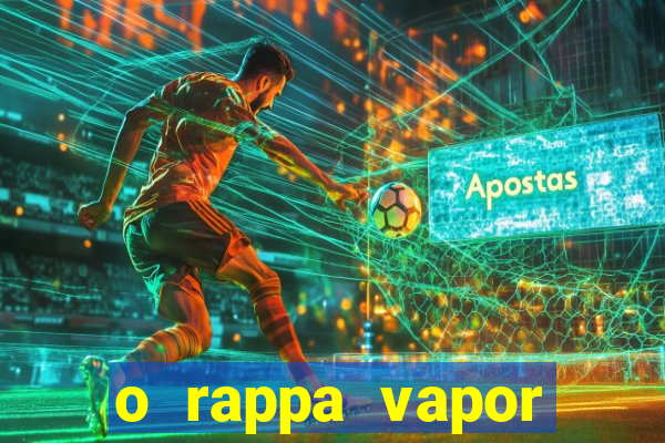 o rappa vapor barato letra